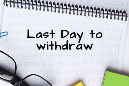 Last Day to Withdraw