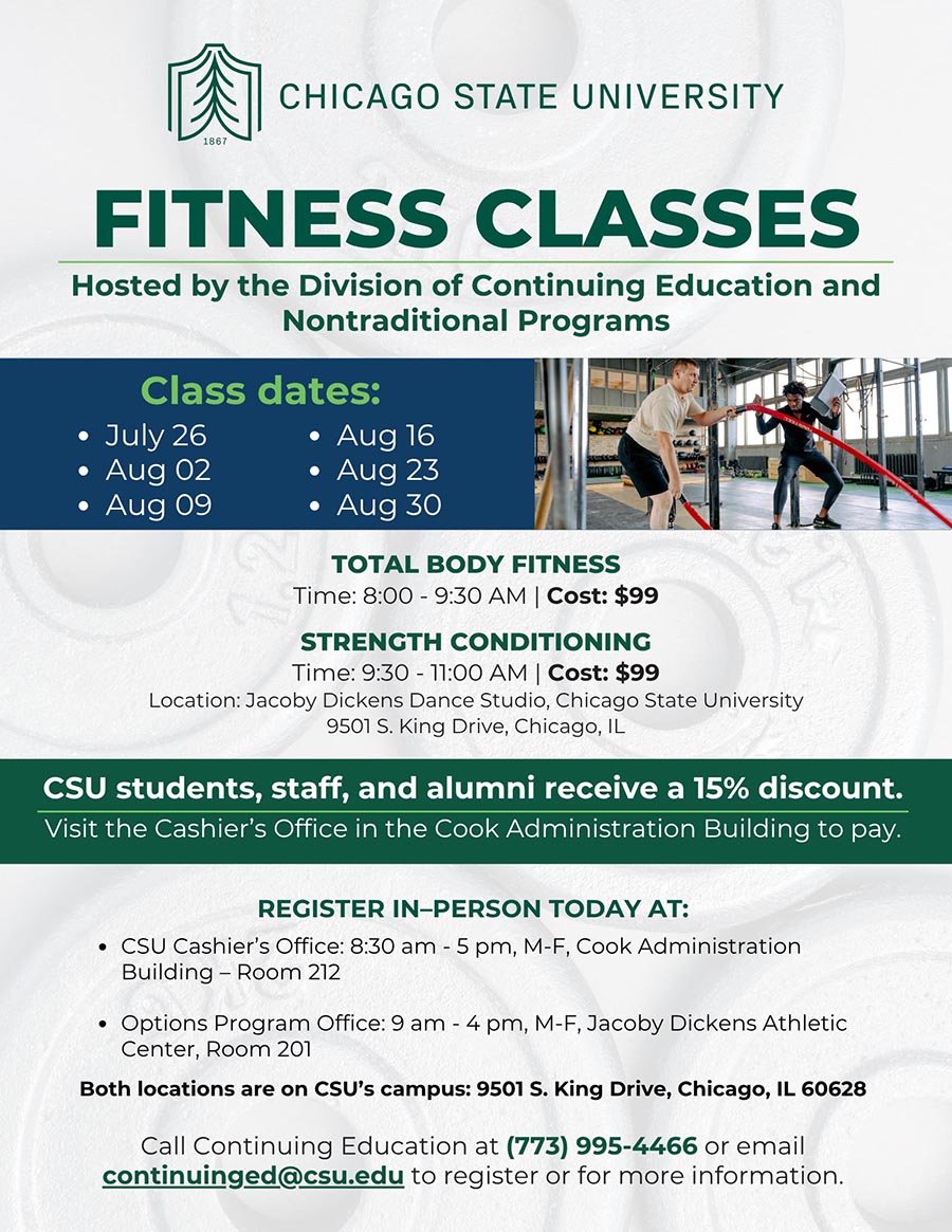 Fitness Classes flyer. Total Body Fitness and Strength Conditioning available on multiple dates in July and August. Cost $99 per class. CSU affiliates get 15% discount. Register in-person or contact Continuing Education.