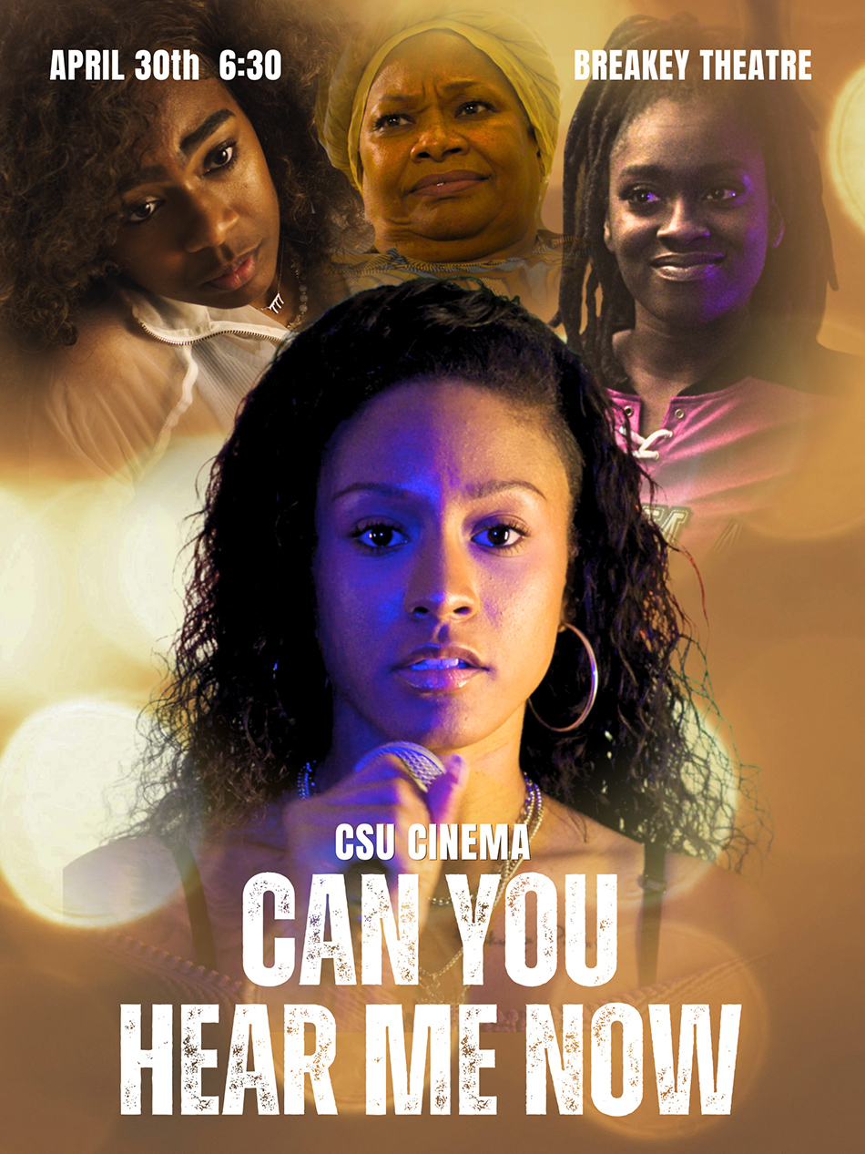 A poster for CSU Cinema's "Can You Hear Me Now," with four Black women in various emotional states, layered against a warm, glowing background. The woman centered in the foreground holds a microphone, while the others appear in the upper half of the frame.