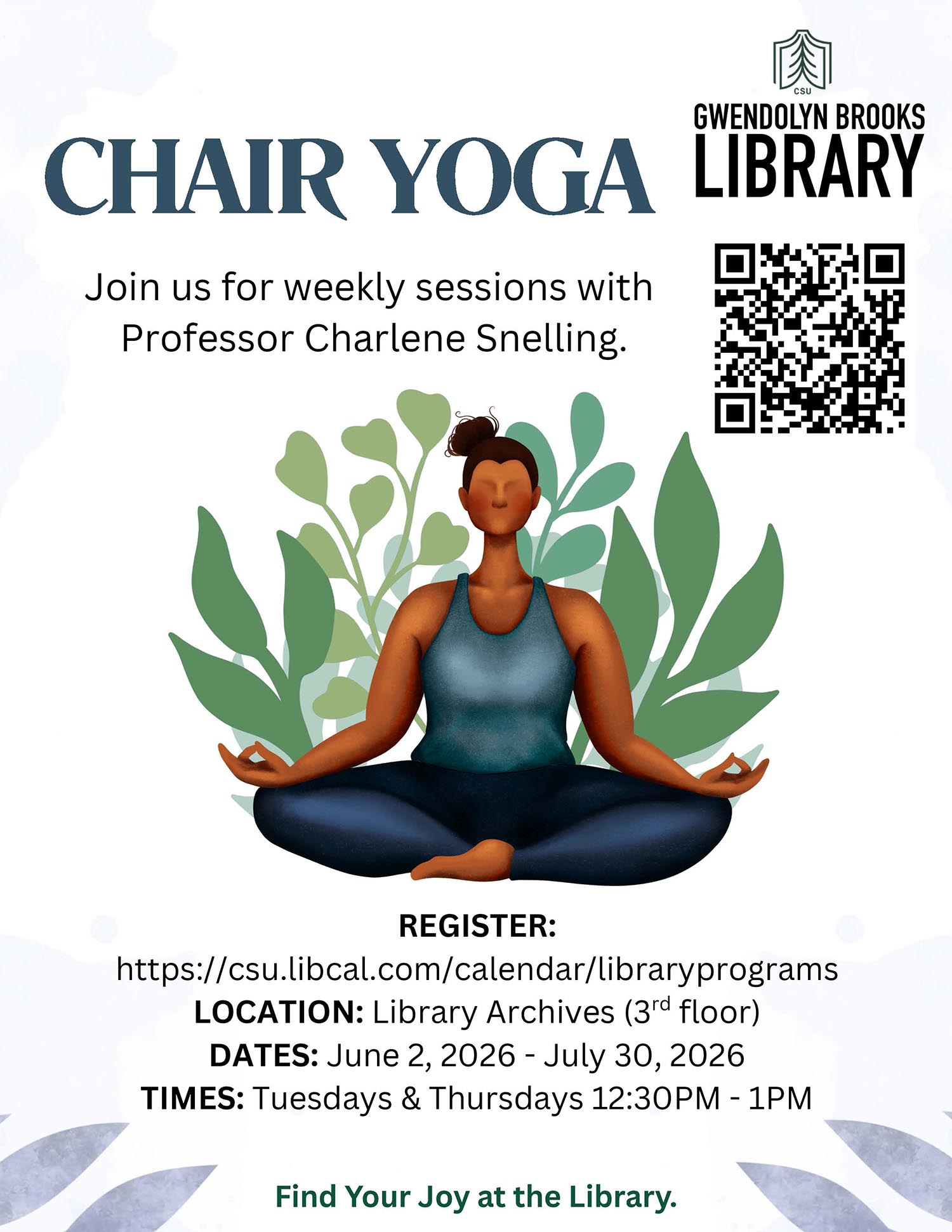 Promotional flyer for a weekly chair yoga series hosted by the Gwendolyn Brooks Library. The graphic features an illustration of a person practicing yoga in a seated meditation pose in front of stylized green leaves. The text provides registration details for sessions held at the Library Archives (3rd floor), from June 2, 2026, to July 30, 2026, on Tuesdays and Thursdays from 12:30 PM to 1:00 PM. The bottom of the flyer says 'Find Your Joy at the Library.'