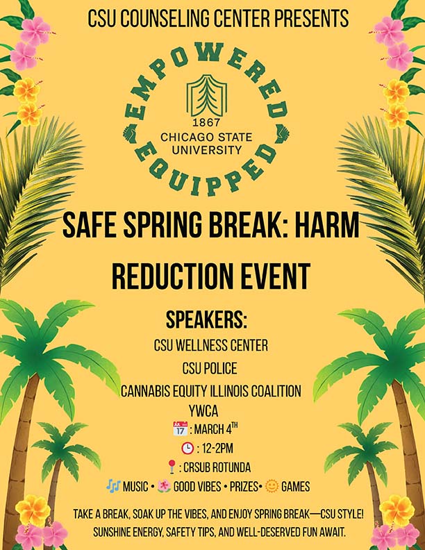 A tropical-themed event flyer for Safe Spring Break: Harm Reduction, presented by the Chicago State University Counseling Center on March 4, 12-2pm at the CRSUB Rotunda. Featuring safety tips, music, and prizes. Speakers include CSU Wellness, CSU Police, YWCA, and the Cannabis Equity Illinois Coalition.