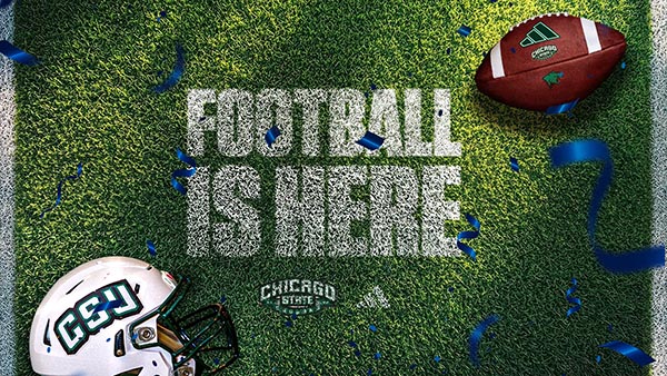  Chicago State University Ushers in a New Era with Addition of Football, Bringing Chicago Its Only NCAA Division I Program