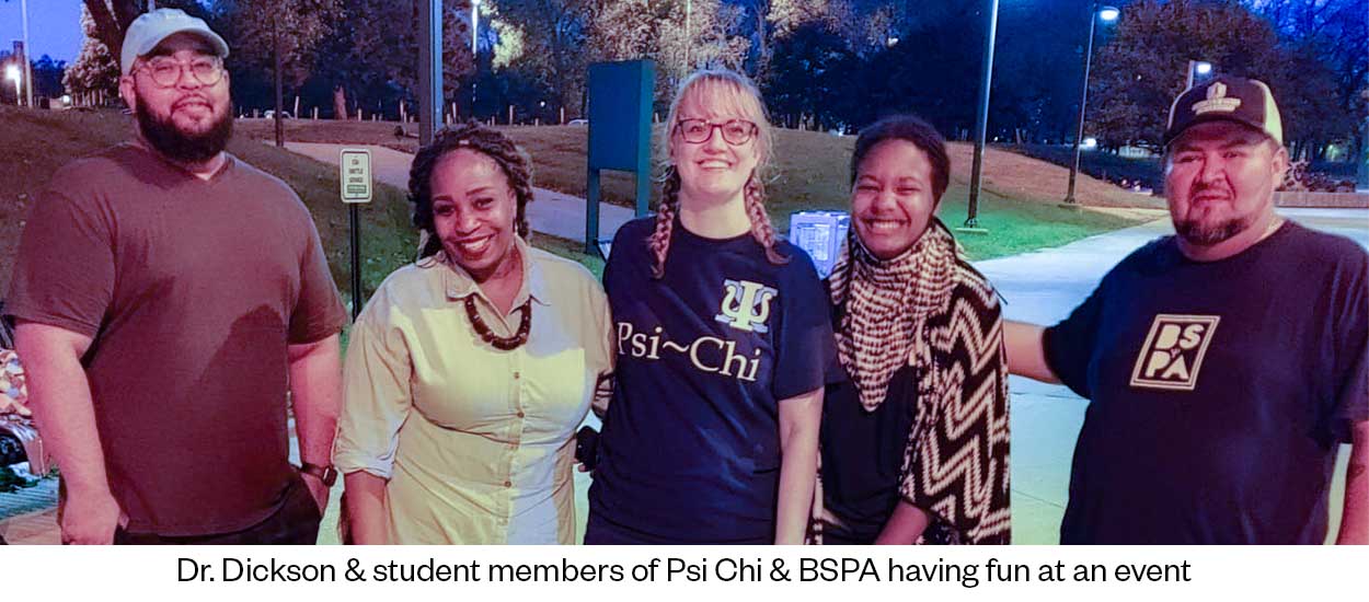 Dr. Dickson & student members of Psi Chi & BSPA having fun at an event